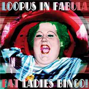 Loopus In Fabula - Fat Ladies Bingo!