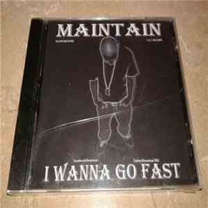 Maintain - I Wanna Go Fast