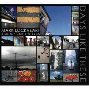 Mark Lockheart, The NDR Big Band - Days Like These