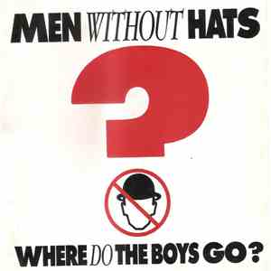 Men Without Hats - Where Do The Boys Go?