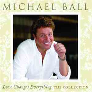 Michael Ball - Love Changes Everything - The Collection