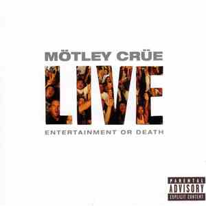 Mötley Crüe - Live: Entertainment Or Death