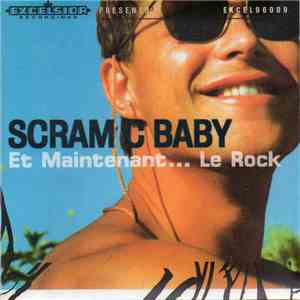 Scram C Baby - Et Maintenant... Le Rock