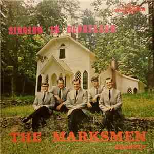 The Marksmen Quartet - Singing In Gloryland
