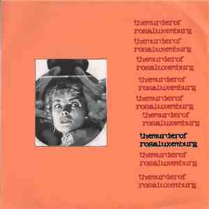The Murder Of Rosa Luxemburg - The Murder Of Rosa Luxemburg