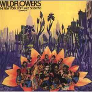 Various - Wildflowers: The New York Loft Jazz Sessions - Complete