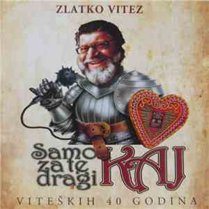 Zlatko Vitez - Samo Za Te Dragi Kaj