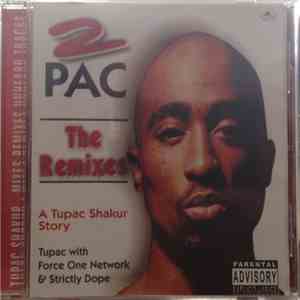 2Pac - The Remixes - A Tupac Shakur Story - Mixes Remixes Unheard Tracks