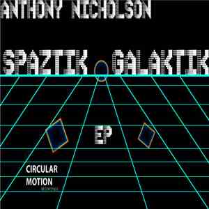 Anthony Nicholson - Spaztik Galaktik EP