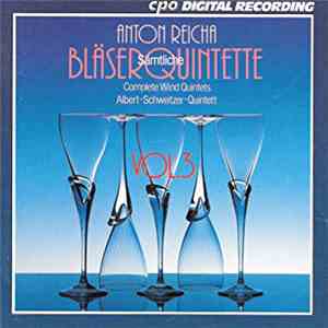 Anton Reicha - Albert Schweitzer Quintett - Sämtliche Bläserquintette Vol. ...