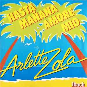 Arlette Zola - Hasta Mañaña Amore Mio / Hasta Mañaña Mon Amour