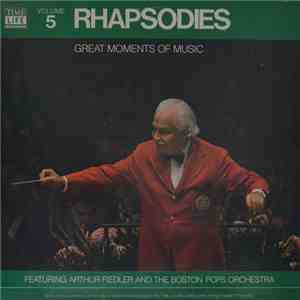 Arthur Fiedler, The Boston Pops Orchestra - Great Moments Of Music Volume 5: Rhapsodies