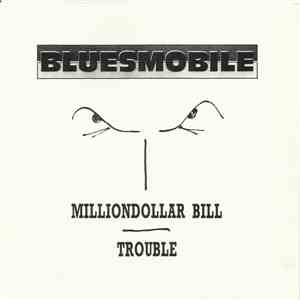 Bluesmobile  - Milliondollar Bill / Trouble