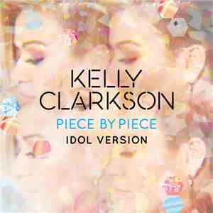 Kelly Clarkson - Piece By Piece (Idol Version)