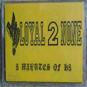 Loyal 2 None - 8 Minutes of H8