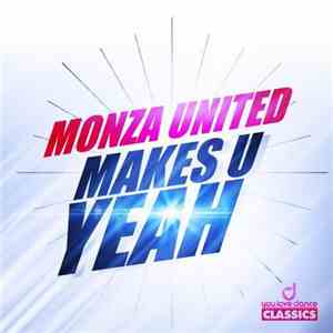 Monza United - Makes U Yeah