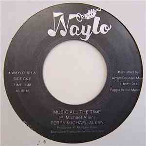 Perry Michael Allen - Music All The Time