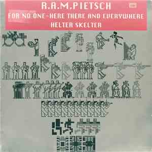 R.A.M. Pietsch - For No One - Here, There And Everywhere / Helter Skelter