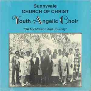 Sunnyvale Church Of Christ Youth Angelic Choir - On My Mission And Journey