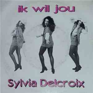 Sylvia Delcroix - Ik Wil Jou