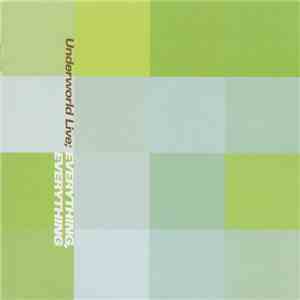 Underworld - Everything, Everything (Underworld Live)