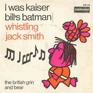 Whistling Jack Smith - I Was Kaiser Bill's Batman