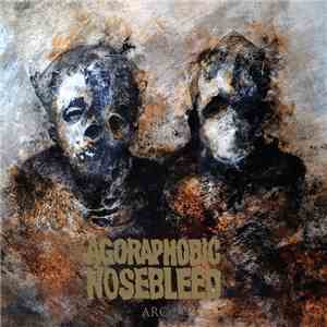 Agoraphobic Nosebleed - Arc