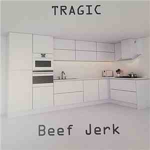 Beef Jerk - Tragic