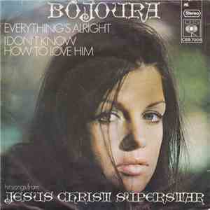 Bojoura - Everything's Alright / I Don't Know How To Love Him