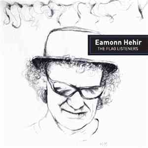 Eamonn Hehir - The Flag Listeners