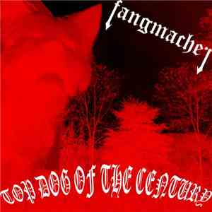 Fangmacher - Top Dog Of The Century