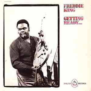 Freddie King - Getting Ready...