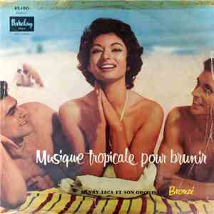 Henri Leca And His Orchestra - Musique Tropicale Pour Brunir