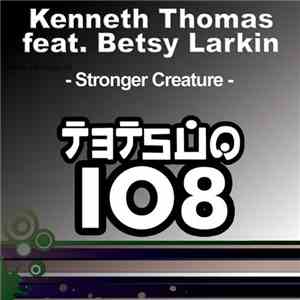 Kenneth Thomas feat. Betsy Larkin - Stronger Creature