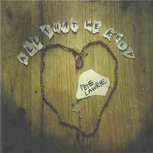 Pete Lawrie - All That We Keep