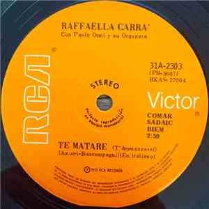 Raffaella Carra' Con Paolo Ormi Y Su Orquesta - Te Matare / Hace Apenas Un  ...