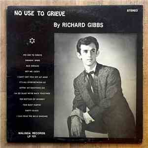 Richard Gibbs - No Use to Grieve