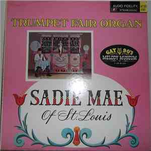 Sadie Mae Of St. Louis - Trumpet Fair Organ