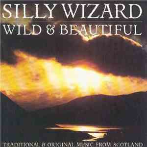 Silly Wizard - Wild And Beautiful