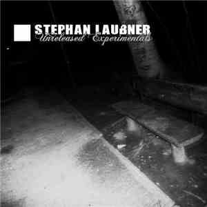 Stephan Laubner - Unreleased Experimentals