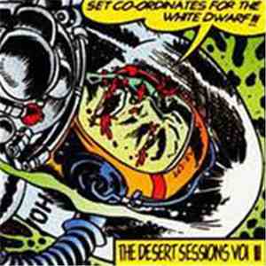 The Desert Sessions - Vol 3: Set Coordinates For The White Dwarf / Vol 4: H ...