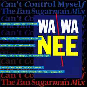 Wa Wa Nee - Can't Control Myself (The Ean Sugarman Mix)
