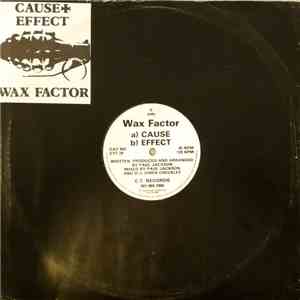 Wax Factor - Cause / Effect