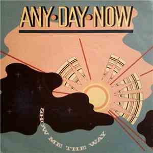 Any Day Now - Show Me The Way (Grand Groove)
