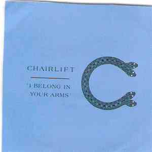Chairlift - I Belong In Your Arms