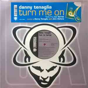 Danny Tenaglia Featuring Liz Torres - Turn Me On