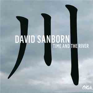 David Sanborn - Time And The River