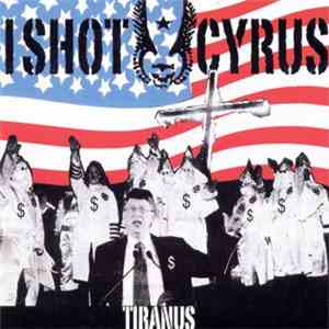I Shot Cyrus - Tiranus