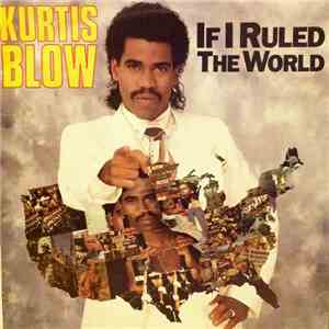 Kurtis Blow - If I Ruled The World