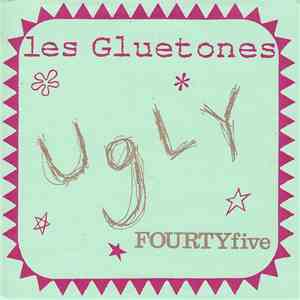 Les Gluetones - Ugly FOURTYfive